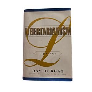 Libertarianism: A Primer by David Boaz Political History Freedom American